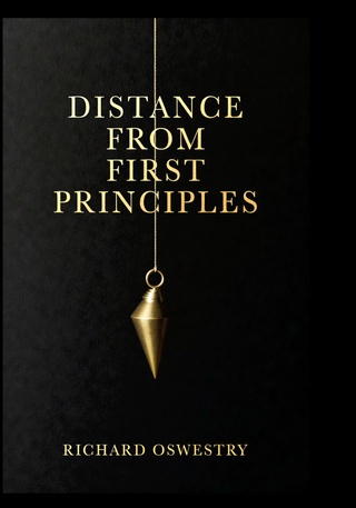 Distance From First Principles by Richard Oswestry