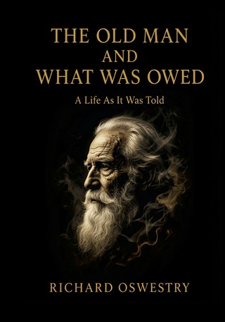 The Old Man and What Was Owed by Richard Oswestry