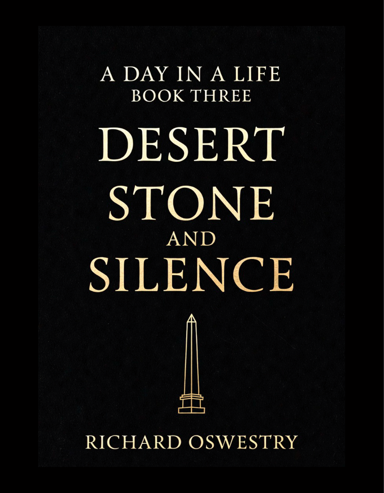 Desert Stone and Silence - Book Three by Richard Oswestry